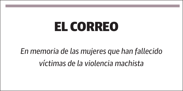 EL CORREO En memoria de las mujeres víctimas de la violencia machista