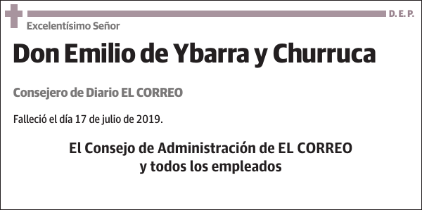 Excelentísimo Señor Emilio de Ybarra y Churruca Consejero de Diario EL CORREO