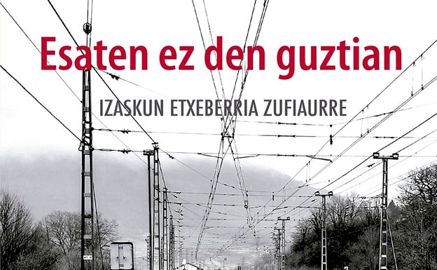 Izaskun Etxeberriak 'Esaten ez den guztian' ipuin-bilduma plazaratu du