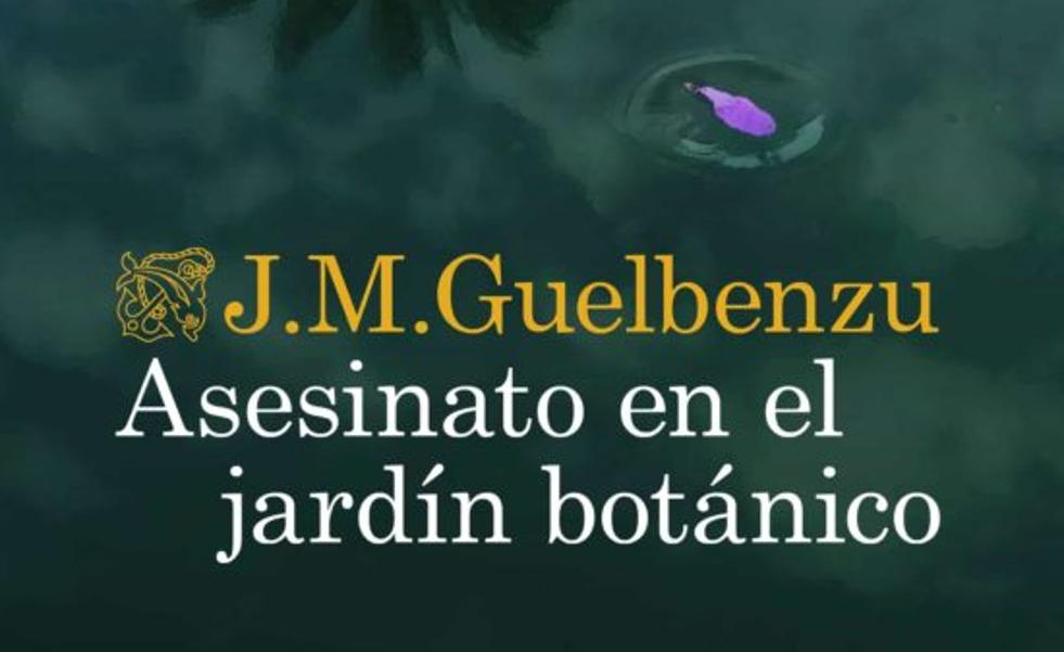 'Asesinato en el Jardín Botánico' de J. M. Guelbenzu
