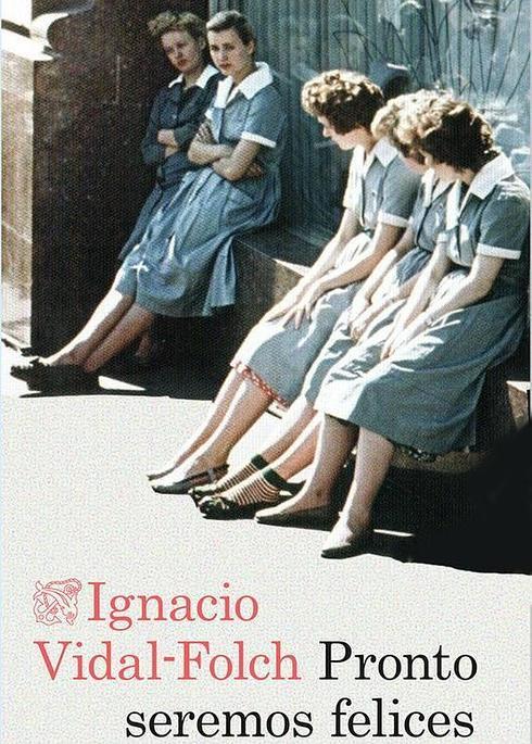 'Pronto seremos felices', de Ignacio Vidal-Folch