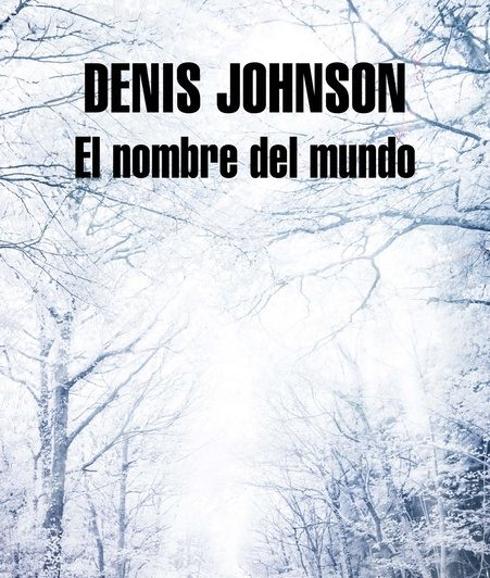'El nombre del mundo', de Denis Johnson