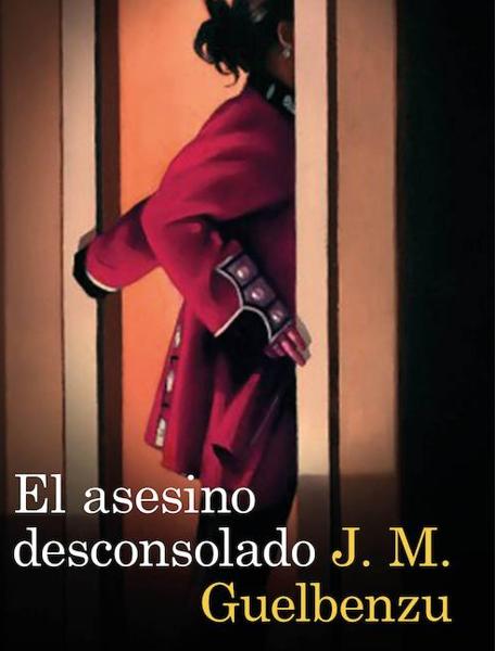'El asesino desconsolado', de J. M. Guelbenzu